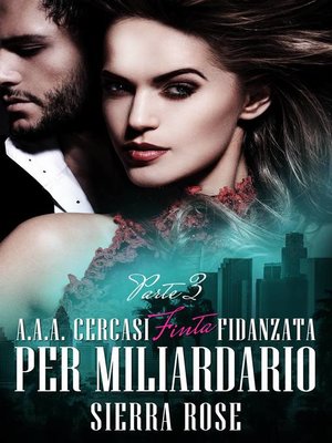 cover image of A.A.A. Cercasi Finta Fidanzata per Miliardario--Parte 3